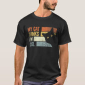 My Cat Thinks I'm Cool Cats T-Shirt (Vorderseite)
