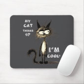 My Cat Thinks I'm Cool Funny Gift For Pet Lover Hu Mousepad (Mit Mouse)