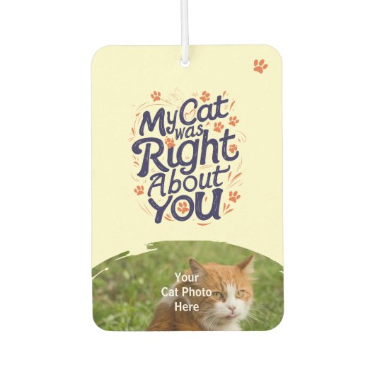 My Cat Was Right About You –Cat Lover Autolufterfrischer (Vorderseite)