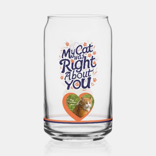 My Cat Was Right About You –Cat Lover Dosenglas (Rückseite)