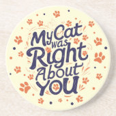 My Cat Was Right About You –Cat Lover Getränkeuntersetzer (Vorne)