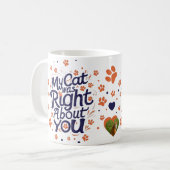 My Cat Was Right About You –Cat Lover Kaffeetasse (Vorderseite Links)