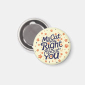 My Cat Was Right About You –Cat Lover Magnet (Vorderseite/Rückseite)