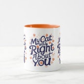 My Cat Was Right About You – Funny Cat Lover Mug Tasse (Zentrum)