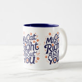 My Cat Was Right About You – Funny Cat Lover Mug Zweifarbige Tasse (VorderseiteRechts)