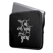 My Cat was right about you funny cursive sexy Text Laptopschutzhülle (Vorderseite Links)