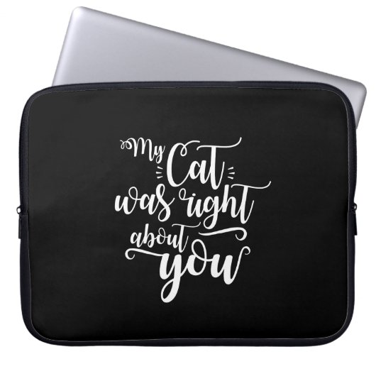 My Cat was right about you funny cursive sexy Text Laptopschutzhülle (Vorderseite)