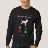 My Catahoula Leopard is Calling and I Must Go Sweatshirt (Vorderseite)