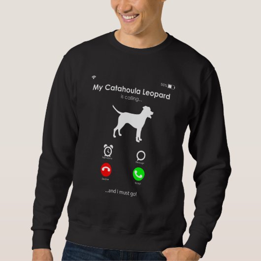 My Catahoula Leopard is Calling and I Must Go Sweatshirt (Vorderseite)