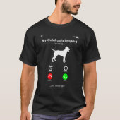 My Catahoula Leopard is Calling and I Must Go T-Shirt (Vorderseite)