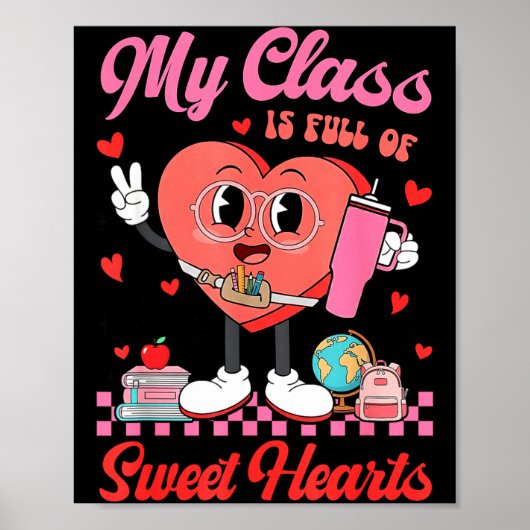 My Cl Is Full Of Sweet Hearts Teachers Valentine's Poster (Vorne)