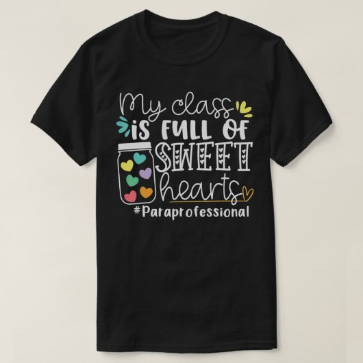 My Class Is Full of Sweet Hearts Paraprofessional T-Shirt (Design vorne)