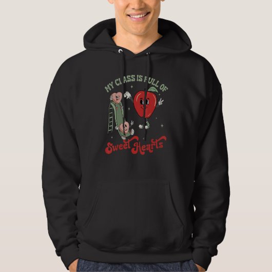 My Class Is Full Of Sweet Hearts Valentine's Day B Hoodie (Vorderseite)