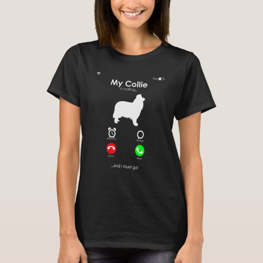 My Collie is Calling, and I Must Go T-Shirt (Vorderseite)