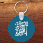 My Cooking Is So Awesome Even The Smoke Alarm Chee Schlüsselanhänger (Vorderseite)