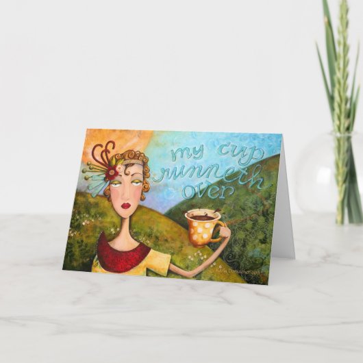 My Cup Runneth Over - Greeting Card Karte (Vorderseite)