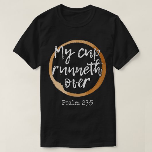 My Cup Runneth Over Scripture Coffee T Shirt217 T-Shirt (Design vorne)