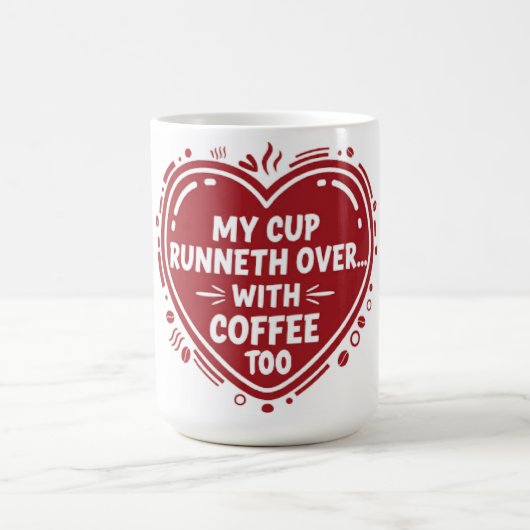 My Cup Runneth Over… With Coffee Too Mug Kaffeetasse (Mittel)