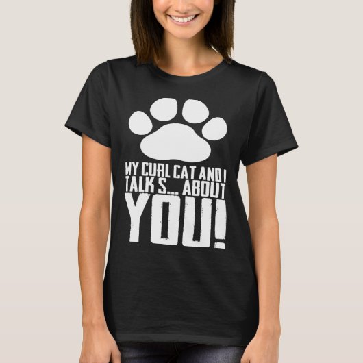 My curl cat and i talk s about you T-Shirt (Vorderseite)