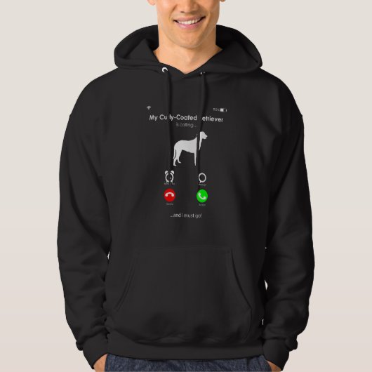 My Curly-Coated Retriever is Calling, and I Must g Hoodie (Vorderseite)