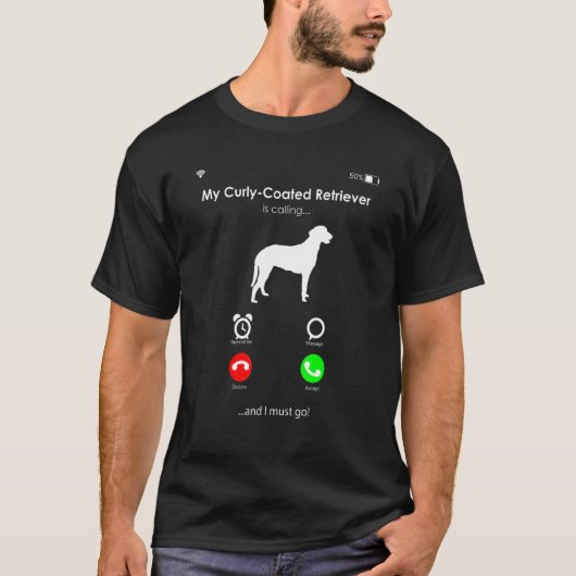 My Curly-Coated Retriever is Calling, and I Must g T-Shirt (Vorderseite)