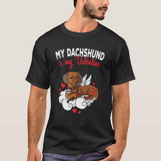 My Dachshund Is My Valentine Dog  Valentines Day T-Shirt (Vorderseite)