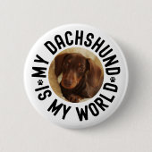 My Dachshund Is My World Custom Dog Photo Button (Vorderseite)