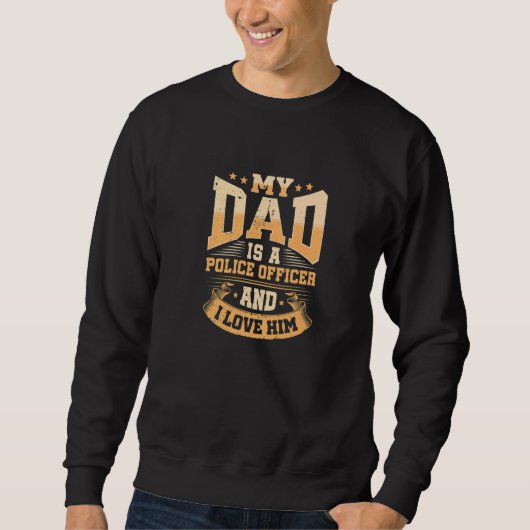 MY DAD IS A POLICE OFFICER AND I LOVE HIM SWEATSHIRT (Vorderseite)