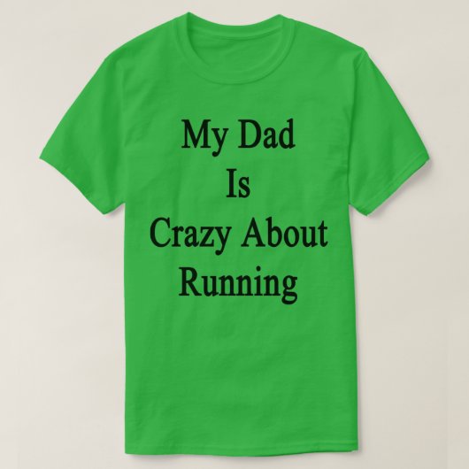 My Dad Is Crazy About Running T-Shirt (Design vorne)