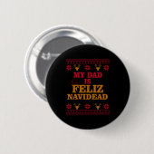 My Dad Is Feliz Navidead Ugly Sweater Christmas Fa Button (Vorne & Hinten)
