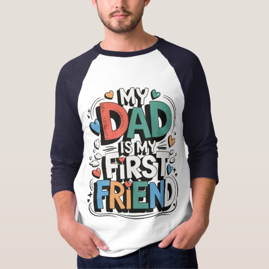 My dad is my first friend T-Shirt (Vorderseite)