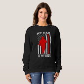 My Dad Is My Hero Funny Firefighter Patriotic Amer Sweatshirt (Vorne ganz)