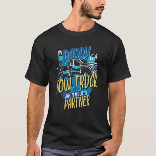My Daddy Is A Tow Truck Driver And I'm His Little T-Shirt (Vorderseite)