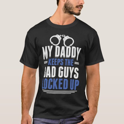 My Daddy Keeps The Bad Guys Locked Up Police Offic T-Shirt (Vorderseite)