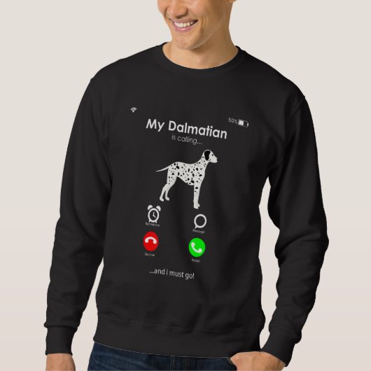 My Dalmatian is Calling, and I Must Go Sweatshirt (Vorderseite)