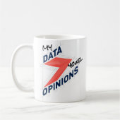 My Data Over Your Opinions | Custom Office Joke Kaffeetasse (Links)