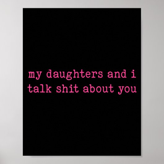 My Daughter And I Talk About You Funny Gift For Mo Poster (Vorne)