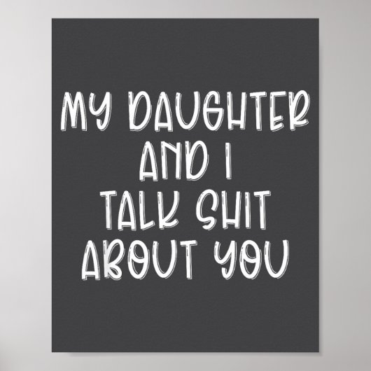 My Daughter And I Talk About You Funny Matching Da Poster (Vorne)