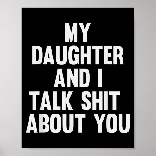 My Daughter And I Talk About You Funny Matching Da Poster (Vorne)