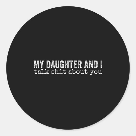 My Daughter And I Talk About You Funny Matching Da Runder Aufkleber (Vorderseite)