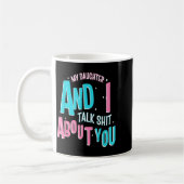 My Daughter And I Talk About You Funny Matching Mo Kaffeetasse (Links)