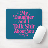 My Daughter And I Talk About You Funny Tee For Mom Mousepad (Mit Mouse)