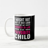 My Daughter In Law Is My Favorite Child Father In  Kaffeetasse (Links)