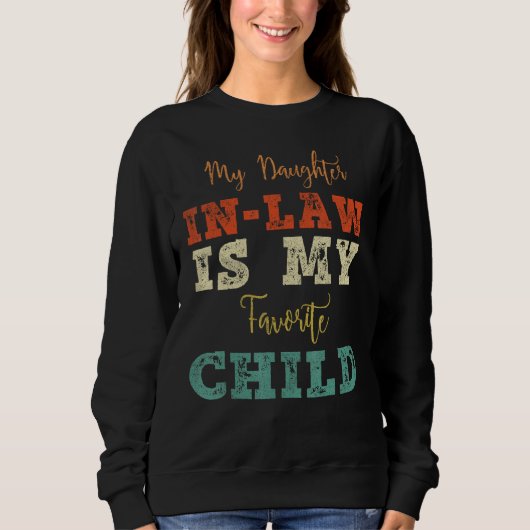 My Daughter In Law Is My Favorite Child Father's D Sweatshirt (Vorderseite)