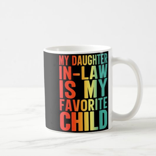 My Daughter In Law Is My Favorite Child Funny Fami Kaffeetasse (Rechts)