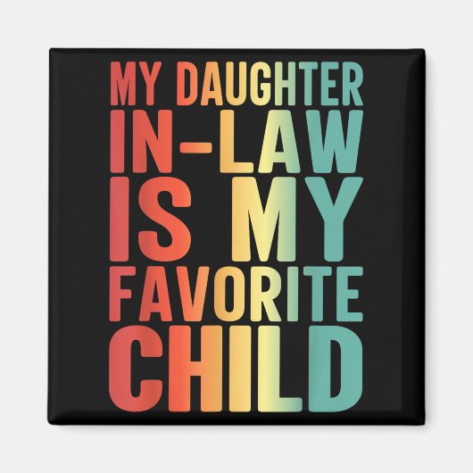 My Daughter In Law Is My Favorite Child Funny Fami Magnet (Vorne)