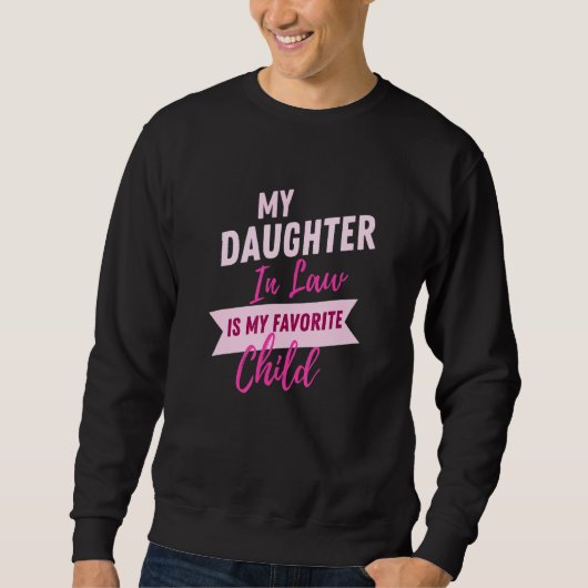 My daughter In Law Is My Favorite Child Funny Fami Sweatshirt (Vorderseite)