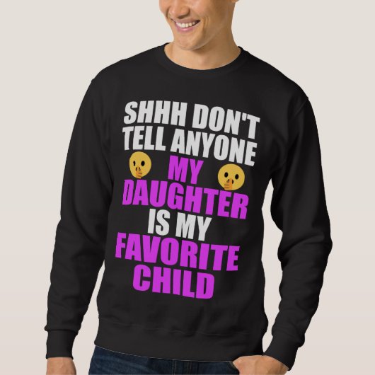 My Daughter Is My Favorite Child Dad Mom Daughte Sweatshirt (Vorderseite)