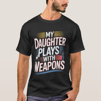 My Daughter Plays With Weapons Parent Color Guard T-Shirt