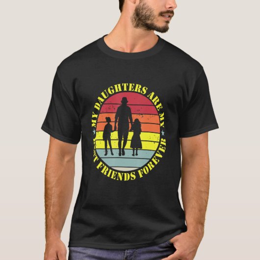 My Daughters Are My Best Friends Forever T-Shirt_1 T-Shirt (Vorderseite)